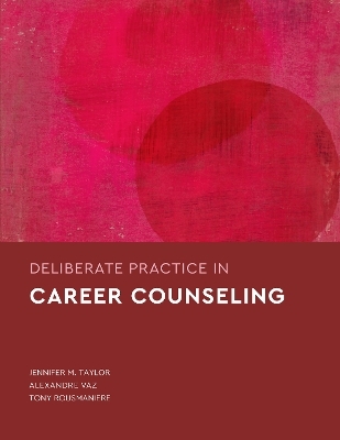 Deliberate Practice in Career Counseling - Jennifer M. Taylor, Alexandre Vaz, Tony Rousmaniere