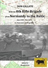 With the 8th Rifle Brigade from Normandy to the Baltic - Don Gillate