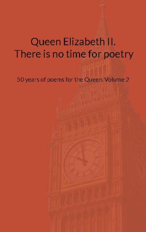 Queen Elizabeth II. There is no time for poetry - 
