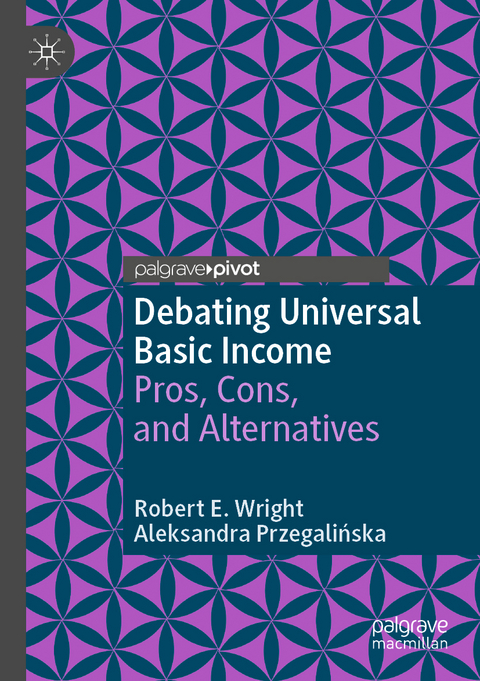 Debating Universal Basic Income - Robert E. Wright, Aleksandra Przegalińska