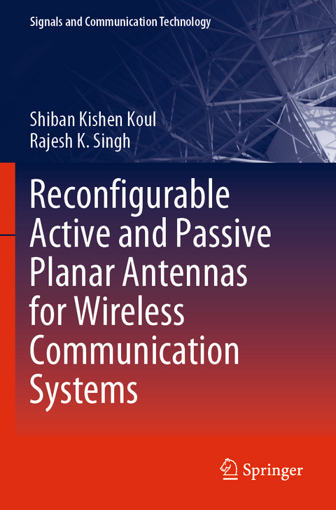 Reconfigurable Active and Passive Planar Antennas for Wireless Communication Systems - Shiban Kishen Koul, Rajesh K. Singh