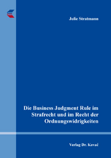 Die Business Judgment Rule im Strafrecht und im Recht der Ordnungswidrigkeiten - Julie Stratmann