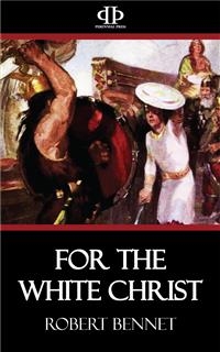 For the White Christ - Robert Bennet