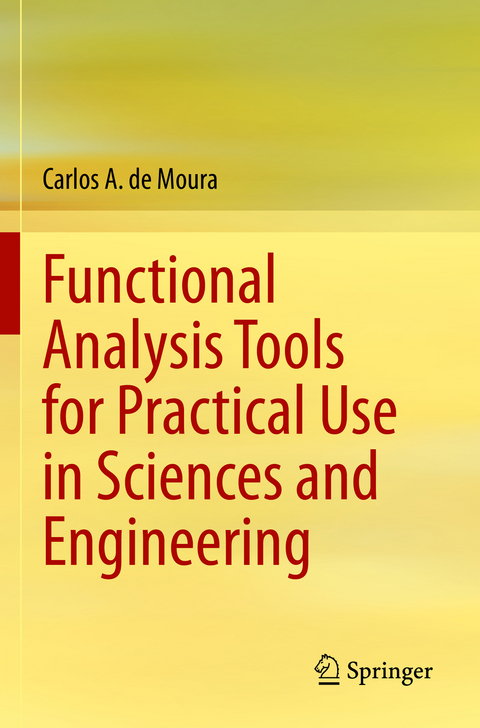 Functional Analysis Tools for Practical Use in Sciences and Engineering - Carlos A. de Moura