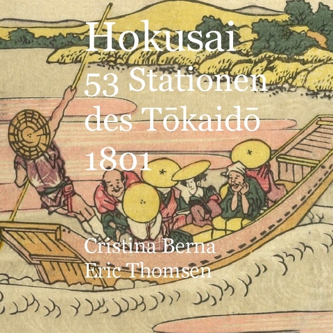 Hokusai 53 Stationen des Tokaido 1801 - Cristina Berna, Eric Thomsen