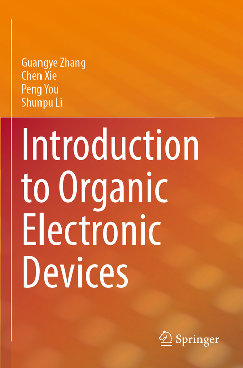 Introduction to Organic Electronic Devices - Guangye Zhang, Chen Xie, Peng You, Shunpu Li