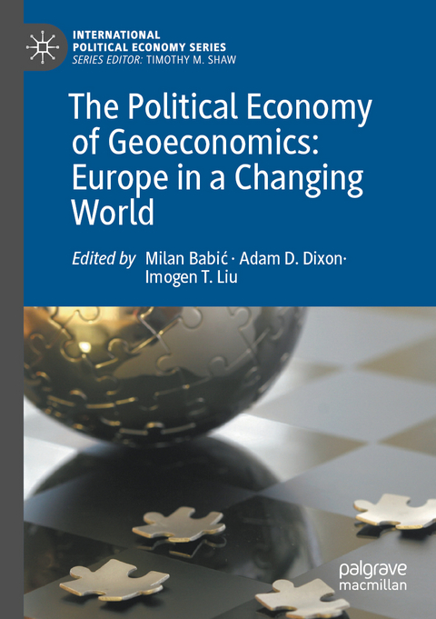 The Political Economy of Geoeconomics: Europe in a Changing World - 