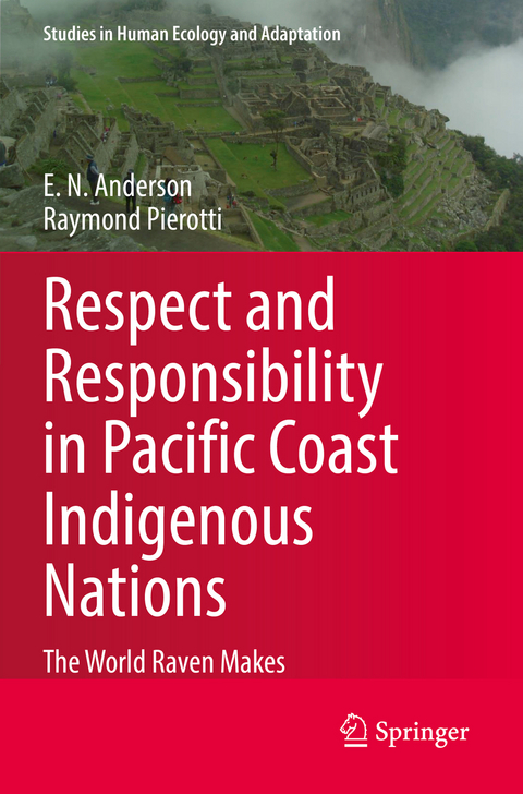 Respect and Responsibility in Pacific Coast Indigenous Nations - E. N. Anderson, Raymond Pierotti