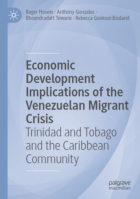 Economic Development Implications of the Venezuelan Migrant Crisis - Roger Hosein, Anthony Gonzales, Bhoendradatt Tewarie, Rebecca Gookool-Bosland