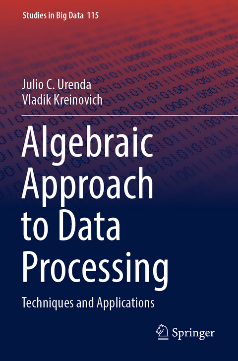 Algebraic Approach to Data Processing - Julio C. Urenda, Vladik Kreinovich
