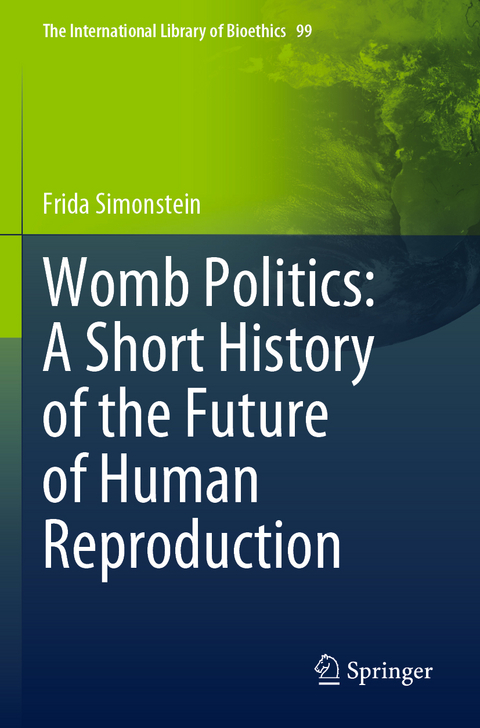 Womb Politics: A Short History of the Future of Human Reproduction - Frida Simonstein