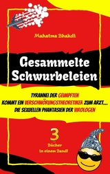 Gesammelte Schwurbeleien - Mahatma Bhakdi