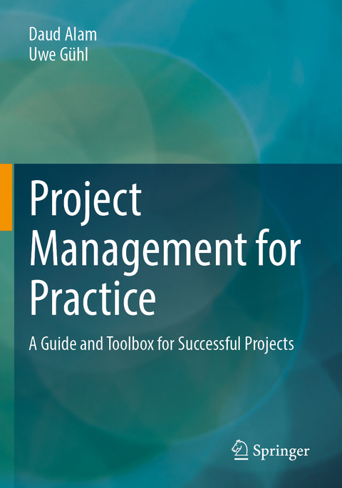 Project Management for Practice - Daud Alam, Uwe Gühl