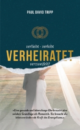 Verliebt, verlobt, verheiratet, verzweifelt? - Paul David Tripp