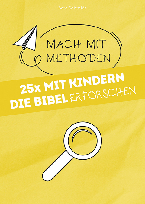 25x mit Kindern die Bibel erforschen - Sara Schmidt