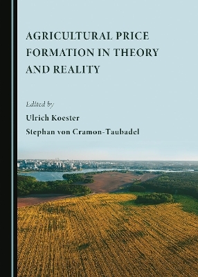 Agricultural Price Formation in Theory and Reality - 