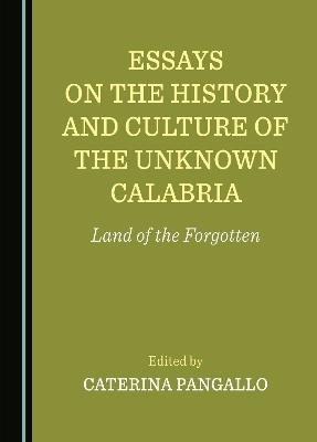 Essays on the History and Culture of the Unknown Calabria - 