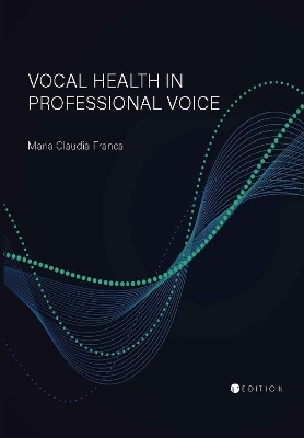 Vocal Health in Professional Voice - Maria Claudia Franca