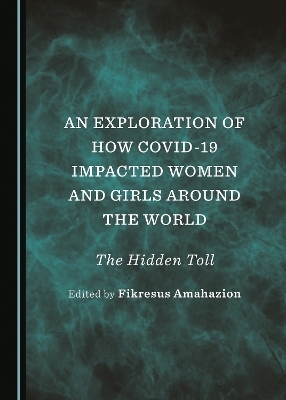 An Exploration of How COVID-19 Impacted Women and Girls Around the World - 