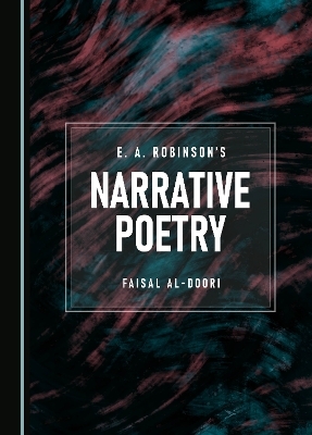 E. A. Robinson's Narrative Poetry - Faisal Al-Doori