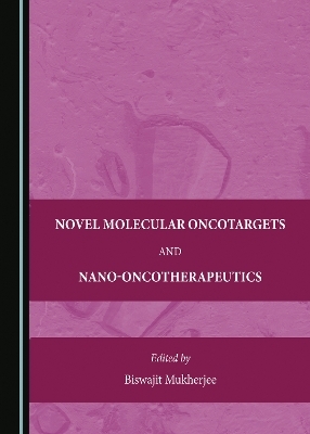 Novel Molecular Oncotargets and Nano-Oncotherapeutics - 