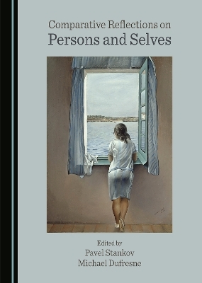 Comparative Reflections on Persons and Selves - 