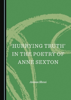 ‘Hurrying Truth’ in the Poetry of Anne Sexton - Anissa Sboui