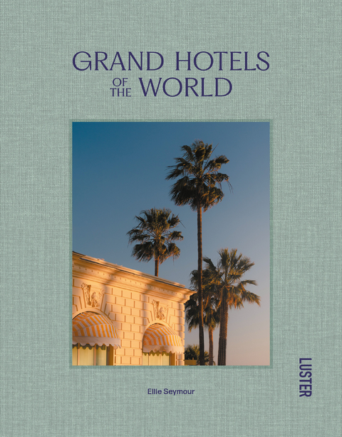 Grand Hotels of the World - Ellie Seymour