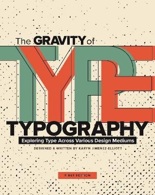 The Gravity of Typography - Karyn Jimenez-Elliott