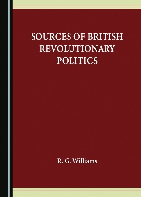 Sources of British Revolutionary Politics - 