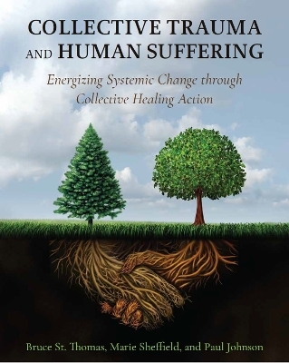 Collective Trauma and Human Suffering - Bruce St. Thomas, Marie Sheffield, Paul Johnson