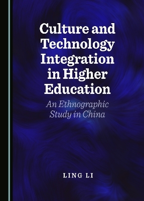 Culture and Technology Integration in Higher Education - Ling Li