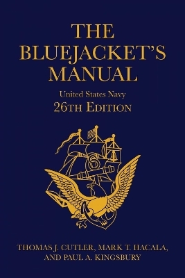 The Bluejacket's Manual, 26th Edition - Thomas J Cutler, Mark T. Hacala, Paul A. Kingsbury