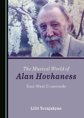 The Musical World of Alan Hovhaness - Lilit Yernjakyan