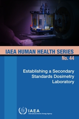 Establishing a Secondary Standards Dosimetry Laboratory -  Iaea