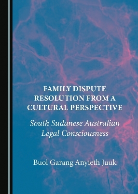 Family Dispute Resolution from a Cultural Perspective - Buol Garang Anyieth Juuk