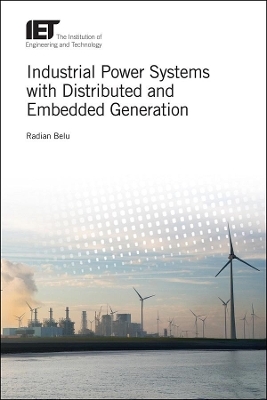 Industrial Power Systems with Distributed and Embedded Generation - Radian Belu