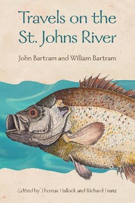 Travels on the St. Johns River - John Bartram, William Bartram