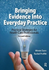Bringing Evidence Into Everyday Practice - Dunn, Winnie; Proffitt, Rachel