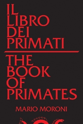 Il libro dei primati/The Book of Primates - Mario Moroni