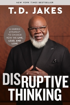 Disruptive Thinking - Nick Chiles, T. D. Jakes