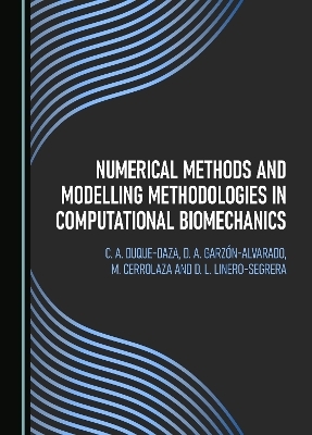 Numerical Methods and Modelling Methodologies in Computational Biomechanics - C. A. Duque-Daza, D. A. Garzón-Alvarado, M. Cerrolaza