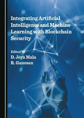 Integrating Artificial Intelligence and Machine Learning with Blockchain Security - 