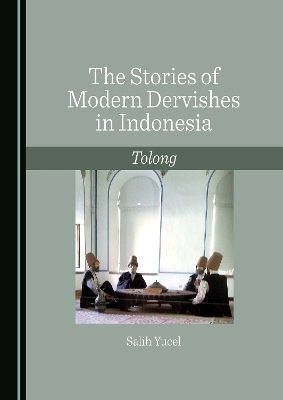 The Stories of Modern Dervishes in Indonesia - Salih Yucel