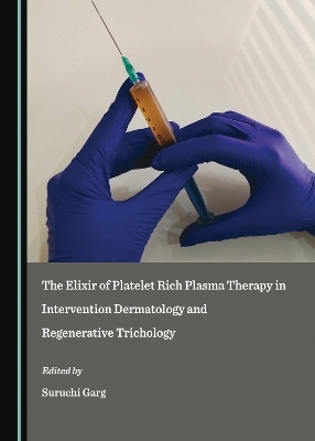 The Elixir of Platelet Rich Plasma Therapy in Intervention Dermatology and Regenerative Trichology - 