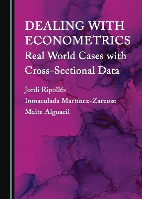 Dealing with Econometrics - Jordi Ripollés, Inmaculada Martínez-Zarzoso, Maite Alguacil