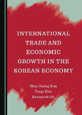 International Trade and Economic Growth in the Korean Economy - Shin-Haing Kim, Taegi Kim, Keunyeob Oh