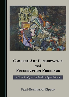 Complex Art Conservation and Preservation Problems - Paul-Bernhard Eipper