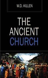 The Ancient Church - W.D. Killen