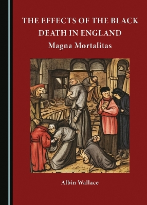 The Effects of The Black Death in England - Albin Wallace